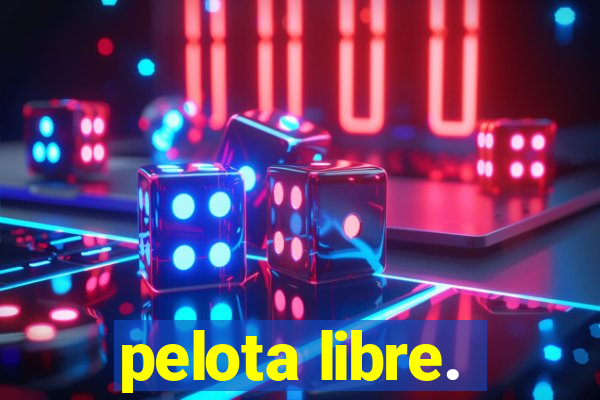 pelota libre.